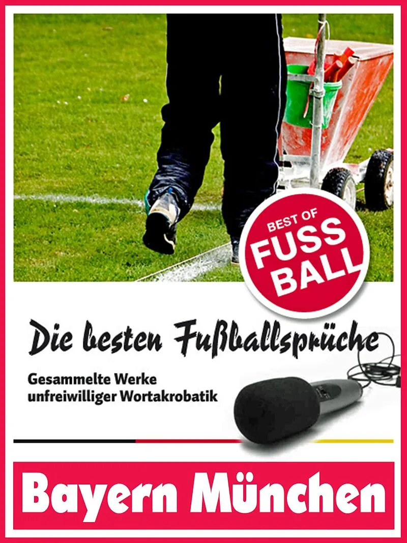Bayern München - Die besten & lustigsten Fussballersprüche und Zitate der