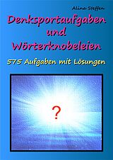 E-Book (epub) Denksportaufgaben und Wörterknobeleien von Alina Steffen