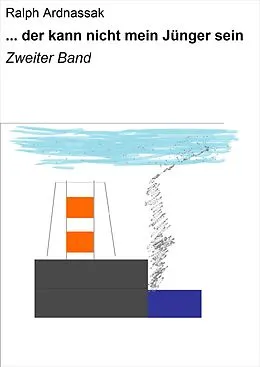 E-Book (epub) ... der kann nicht mein Jünger sein von Ralph Ardnassak