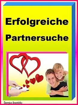 E-Book (epub) Erfolgreiche Partnersuche von Georgius Anastolsky