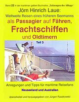 E-Book (epub) Als Passagier auf Frachtschiffen, Fähren und Oldtimern - Teil 3 von Jörn Hinrich Laue