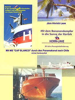 E-Book (epub) Mit dem Bananendampfer in die Karibik und mit MS 'CAP BLANCO' nach Chile von Jörn Hinrich Laue