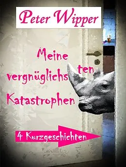 E-Book (epub) Meine vergnüglichsten Katastrophen von Peter Wipper