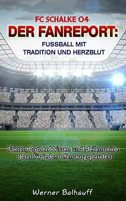 E-Book (epub) FC Schalke 04 - Die Knappen - Von Tradition und Herzblut für den Fußball von Werner Balhauff