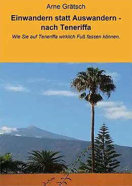 E-Book (epub) Einwandern statt Auswandern - nach Teneriffa von Arne Grätsch