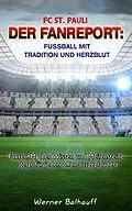 E-Book (epub) FC St. Pauli - Von Tradition und Herzblut für den Fußball von Werner Balhauff