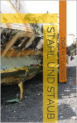 E-Book (epub) Stahl und Staub von Dirk H. Ludwig