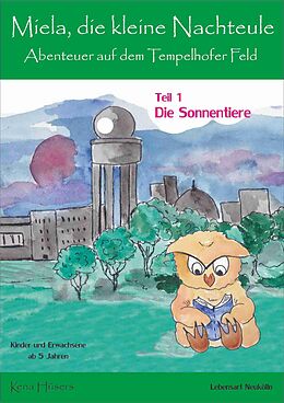 E-Book (epub) Miela, die kleine Nachteule vom Tempelhofer Feld von Kena Hüsers