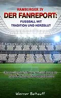 E-Book (epub) Hamburger SV - Von Tradition und Herzblut für den Fußball von Werner Balhauff