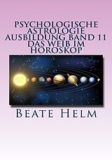 E-Book (epub) Psychologische Astrologie - Ausbildung Band 11: Das Weib im Horoskop von Beate Helm