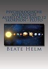 E-Book (epub) Psychologische Astrologie - Ausbildung Band 12: Skorpion - Pluto von Beate Helm