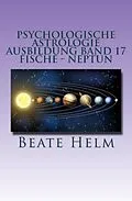 E-Book (epub) Psychologische Astrologie - Ausbildung Band 17: Fische - Neptun von Beate Helm