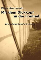 E-Book (epub) Mit dem Dickkopf in die Freiheit von Klaus Auerswald