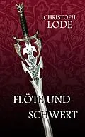 E-Book (epub) Flöte und Schwert von Christoph Lode