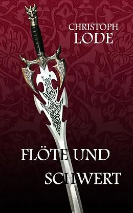 E-Book (epub) Flöte und Schwert von Christoph Lode