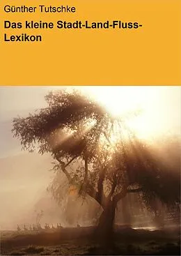 E-Book (epub) Das kleine Stadt-Land-Fluss-Lexikon von Günther Tutschke