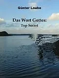 E-Book (epub) Das Wort Gottes: Top Secret von Günter Laube