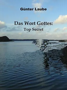 E-Book (epub) Das Wort Gottes: Top Secret von Günter Laube