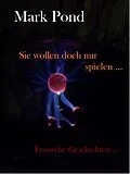 E-Book (epub) Sie wollen doch nur spielen von Mark Pond