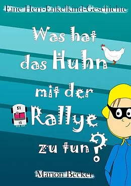 E-Book (epub) Was hat das Huhn mit der Rallye zu tun? von Marion Becker