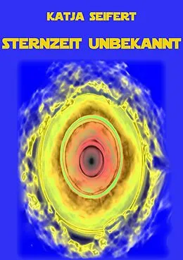 E-Book (epub) Sternzeit unbekannt von Katja Seifert