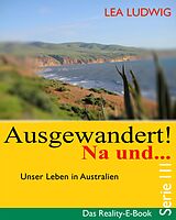 E-Book (epub) Ausgewandert! Na und ... (Serie III) von Lea Ludwig