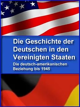 E-Book (epub) Die Geschichte der Deutschen in den Vereinigten Staaten von Brain Fletcher