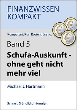 E-Book (epub) Schufa-Auskunft - ohne geht nicht mehr viel von Michael J. Hartmann