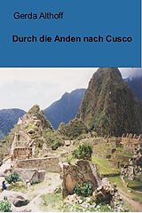 E-Book (epub) Durch die Anden nach Cusco von Gerda Althoff