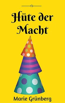 E-Book (epub) Hüte der Macht von Marie Grünberg
