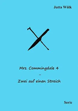 E-Book (epub) Mrs. Commingdale 4 - Zwei auf einen Streich von Jutta Wölk