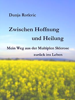 E-Book (epub) Zwischen Hoffnung und Heilung von Dunja Rotkvic