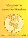 E-Book (epub) Geheimnisse des Chinesischen Horoskops von Anne Graves