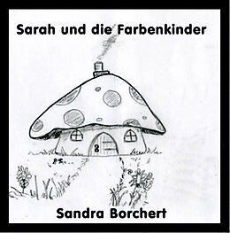 E-Book (epub) Sarah und die Farbenkinder von Sandra Borchert