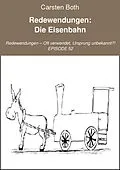 E-Book (epub) Redewendungen: Die Eisenbahn von Carsten Both