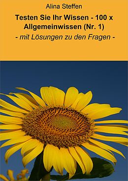E-Book (epub) Testen Sie Ihr Wissen - 100 x Allgemeinwissen (Nr. 1) von Alina Steffen