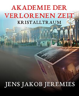 E-Book (epub) Akademie der verlorenen Zeit von Jens Jakob Jeremies