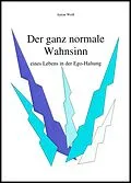 E-Book (epub) Der ganz normale Wahnsinn von Anton Weiß