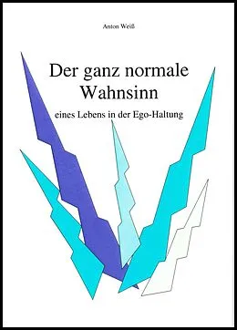 E-Book (epub) Der ganz normale Wahnsinn von Anton Weiß