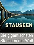 E-Book (epub) Stauseen - Die gigantischsten Stauseen der Welt von Noah Adomait