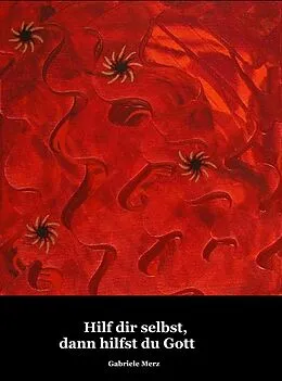 E-Book (epub) Hilf dir selbst, dann hilfst du Gott von Gabriele Merz