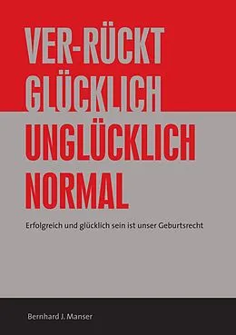 E-Book (epub) Ver-rückt glücklich / unglücklich normal von Bernhard J. Manser