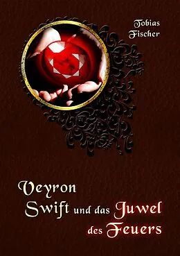 E-Book (epub) Veyron Swift und das Juwel des Feuers von Tobi Fischer