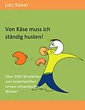 E-Book (epub) Von Käse muss ich ständig husten! von Lutz Kaiser