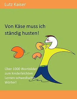 E-Book (epub) Von Käse muss ich ständig husten! von Lutz Kaiser