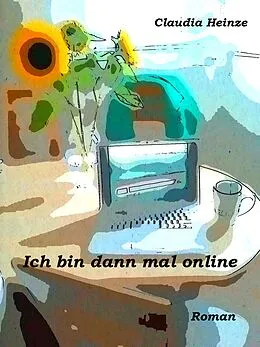 E-Book (epub) Ich bin dann mal online von Claudia Heinze