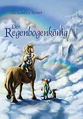 E-Book (epub) Der Regenbogenkönig von Alexandra Bauer