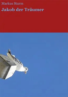 E-Book (epub) Jakob der Träumer von Markus Sturm