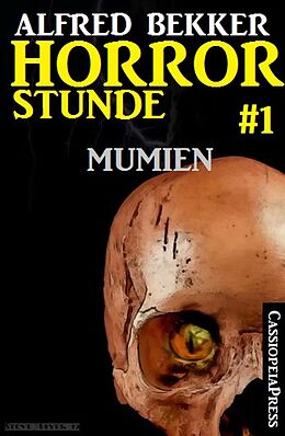 E-Book (epub) GRATIS-AKTION: Horror-Stunde, Folge 1 - Mumien FÜR KURZE ZEIT GRATIS von Alfred Bekker
