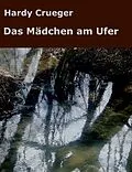 E-Book (epub) Das Mädchen am Ufer von Hardy Crueger